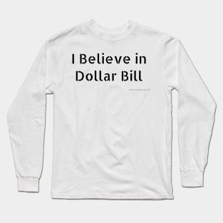 Billions- I Believe in Dollar Bill Long Sleeve T-Shirt